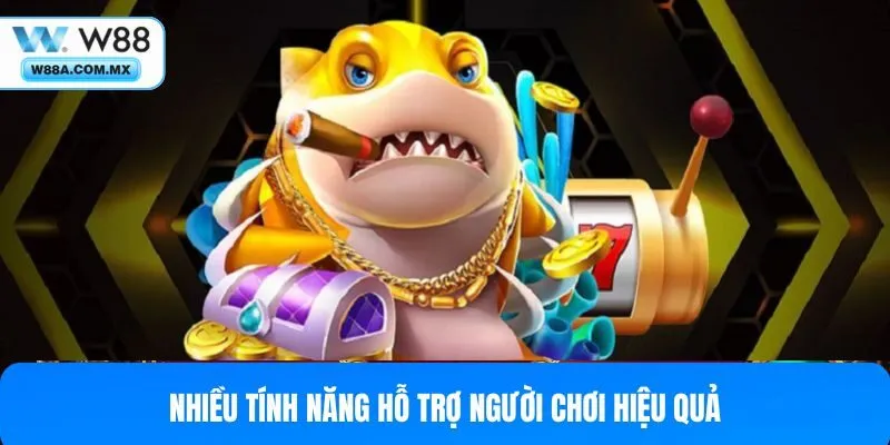 Nhiều tính năng hỗ trợ người chơi hiệu quả