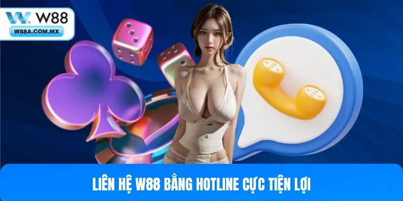 Liên hệ W88 bằng hotline cực tiện lợi