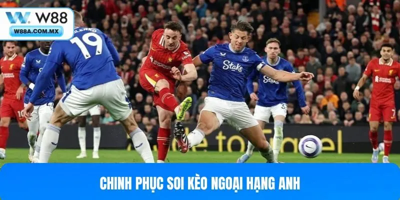 Soi kèo Ngoại Hạng Anh