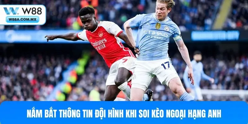 Biết rõ thông tin đội hình ra sân sẽ giúp ích cho việc dự đoán kết quả