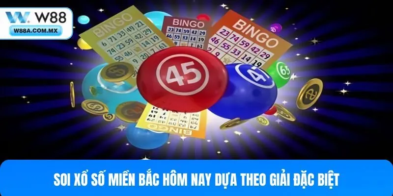 Soi cầu xổ số miền Bắc hôm nay dựa theo giải đặc biệt